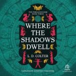 Where the Shadows Dwell, L. D. Colter