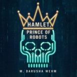Hamlet, Prince of Robots, M. Darusha Wehm