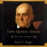John Quincy Adams, Paul C. Nagel