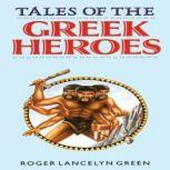 Tales of the Greek Heroes, Roger Lancelyn Green