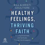 Healthy Feelings, Thriving Faith, Bill Gaultiere