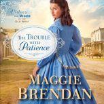 The Trouble with Patience, Maggie Brendan