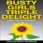 Busty Girls Triple Delight Short Ero..., Ulriche Kacey Padraige