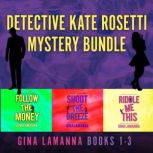 Detective Kate Rosetti Mystery Bundle, Books 1-3, Gina LaManna