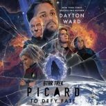 Star Trek Picard To Defy Fate, Dayton Ward