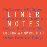 Liner Notes, Loudon Wainwright III
