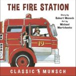 The Fire Station (Classic Munsch Audio), Robert Munsch