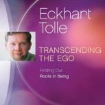 Transcending the Ego, Eckhart Tolle