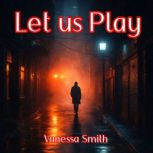 Let us Play, Vanessa Smith