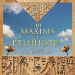 The Maxims of Ptahhotep, Ptahhotep