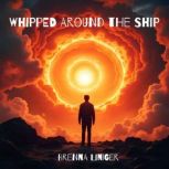 Whipped Around the Ship, Brenna Liniger