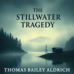 The Stillwater Tragedy, Thomas Bailey Aldrich