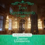 Too Gentlemanly, Timothy Underwood