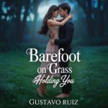 Barefoot on grass holding you, Gustavo Luiz