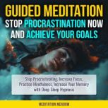 Guided Meditation  Stop Procrastinat..., Meditation Meadow