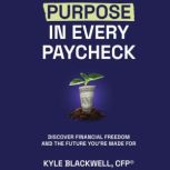 Purpose in Every Paycheck, Kyle Blackwell