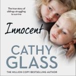 Innocent The True Story of Siblings Struggling to Survive, Cathy Glass
