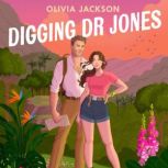 Digging Dr Jones, Olivia Jackson