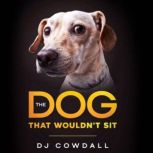 The Dog That Wouldnt Sit, DJ Cowdall