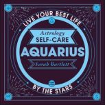 Astrology SelfCare Aquarius, Sarah Bartlett
