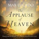 The Applause of Heaven, Max Lucado