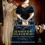 Mrs. Lincoln's Dressmaker, Jennifer Chiaverini