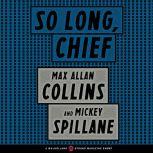 So Long, Chief, Max Allan Collins