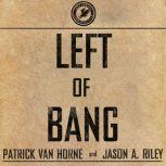 Left of Bang How the Marine Corps’ Combat Hunter Program Can Save Your Life, Patrick Van Horne