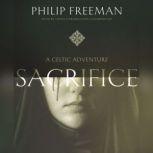 Sacrifice A Celtic Adventure, Philip Freeman