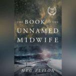 The Book of the Unnamed Midwife, Meg Elison