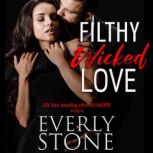 Filthy Wicked Love, Everly Stone