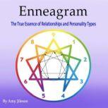 Enneagram The True Essence of Relationships and Personality Types, Amy Jileson