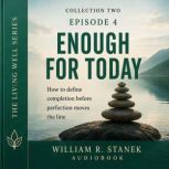 Enough for Today, William R. Stanek