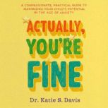 Actually, Youre Fine, Dr. Katie S. Davis