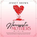 Narcissistic Mothers, Jennet Brown