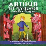 Arthur the FlySlayer  the Forty Dra..., Maria KamoulakouMarangoudakis