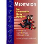 Meditation for Extremely Busy People..., Brahma Khumaris