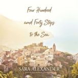 Four Hundred and Forty Steps to the S..., Sara Alexander