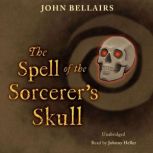 The Spell of the Sorcerers Skull, John Bellairs