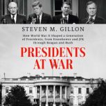 Presidents at War, Steven M. Gillon