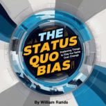 The Status Quo Bias, William Rands