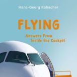 Flying Answers From Inside the Cockp..., HansGeorg Rabacher