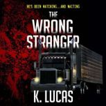 The Wrong Stranger, K. Lucas