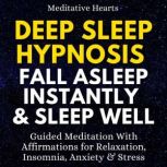 Deep Sleep Hypnosis Fall Asleep Inst..., Meditative Hearts