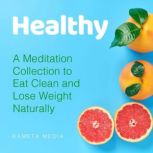 Healthy A Meditation Collection to E..., Kameta Media