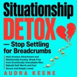Situationship Detox  Stop Settling f..., Audra Keene