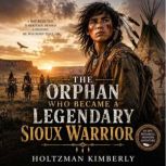 The Orphan Who Became a Legendary Sio..., Holtzman Kimberly