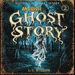 An Irish Ghost Story 2, L.I.WILSON