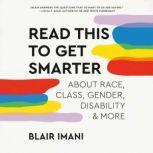 Read This To Get Smarter about Race, Class, Gender, Disability & More, Blair Imani