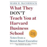 What They Dont Teach You at Harvard ..., Mark H. McCormack